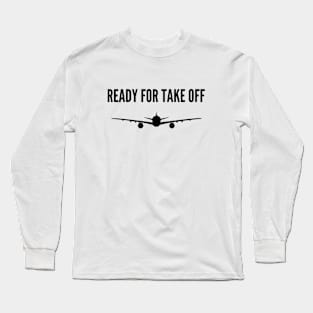 Ready for take off Long Sleeve T-Shirt